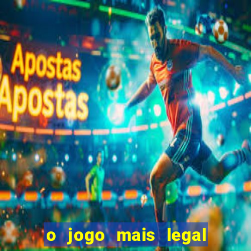 o jogo mais legal do mundo para celular